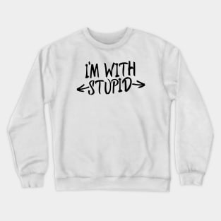 im with stupid Crewneck Sweatshirt